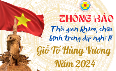 Thông báo thời gian khám, chữa bệnh trong dịp nghỉ lễ  Giỗ Tổ Hùng Vương (10/3 ÂL) năm 2024